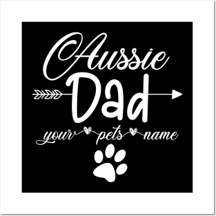 Aussie Dad Your Pets Name Posters and Art